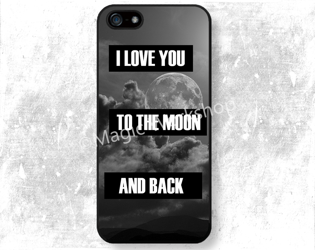 Iphone 4 4s 5 5s 5c 6 6 Plus Case, Iphone 4 4s 5 5s 5c 6 6 Plus Cover, I Love You To The Moon And Back